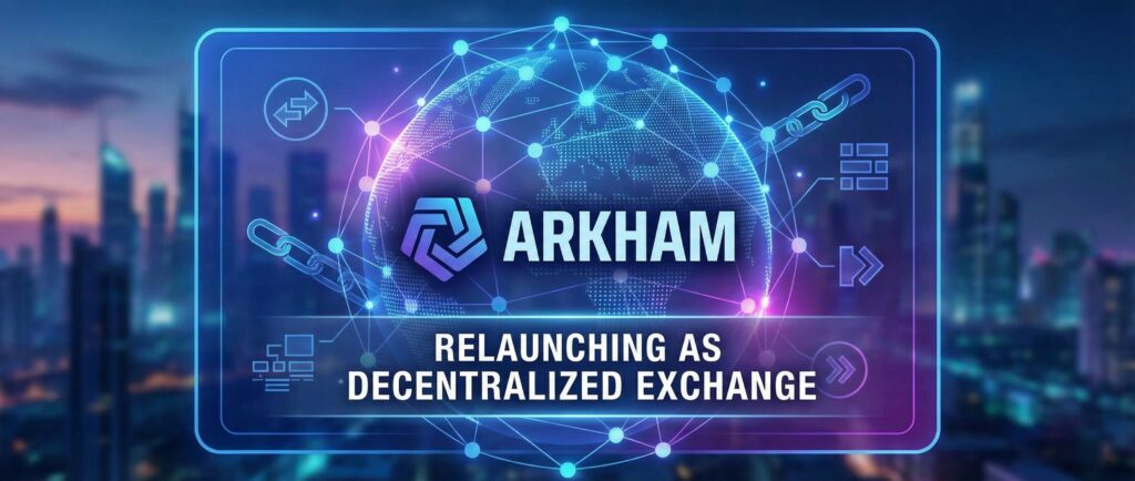 Arkham перезапускает биржу как децентрализованную